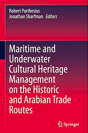 Maritime and Underwater Cultural Heritage Management on the Historic and Arabian Trade Routes