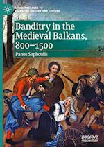 Banditry in the Medieval Balkans, 800-1500