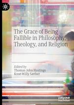 The Grace of Being Fallible in Philosophy, Theology, and Religion