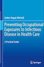 Preventing Occupational Exposures to Infectious Disease in Health Care