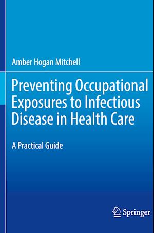 Preventing Occupational Exposures to Infectious Disease in Health Care