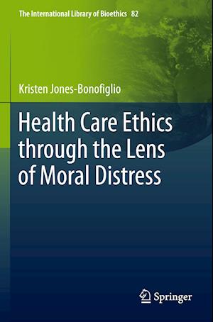 Health Care Ethics through the Lens of Moral Distress