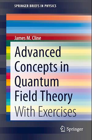 Advanced Concepts in Quantum Field Theory