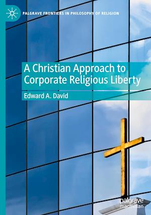 A Christian Approach to Corporate Religious Liberty