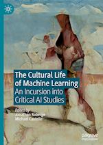 The Cultural Life of Machine Learning