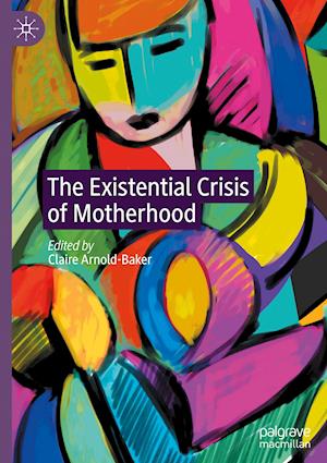 The Existential Crisis of Motherhood