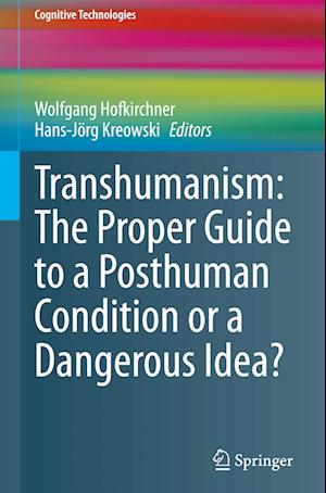 Transhumanism: The Proper Guide to a Posthuman Condition or a Dangerous Idea?