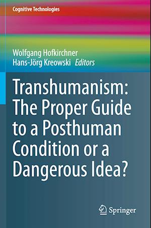 Transhumanism: The Proper Guide to a Posthuman Condition or a Dangerous Idea?