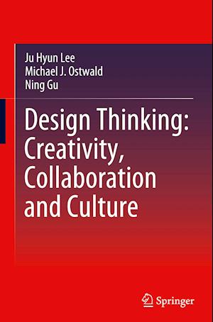 Design Thinking: Creativity, Collaboration and Culture