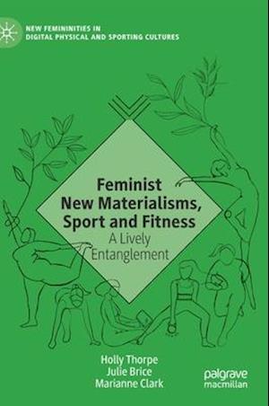 Feminist New Materialisms, Sport and Fitness