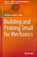 Building and Probing Small for Mechanics