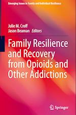 Family Resilience and Recovery from Opioids and Other Addictions