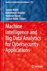 Machine Intelligence and Big Data Analytics for Cybersecurity Applications