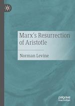 Marx's Resurrection of Aristotle