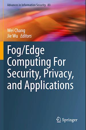 Fog/Edge Computing For Security, Privacy, and Applications