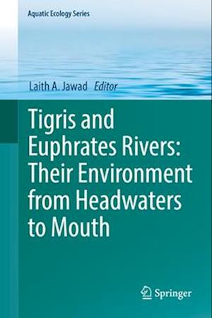 Tigris and Euphrates Rivers: Their Environment from Headwaters to Mouth