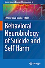 Behavioral Neurobiology of Suicide and Self Harm