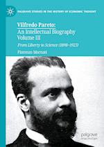 Vilfredo Pareto: An Intellectual Biography Volume III