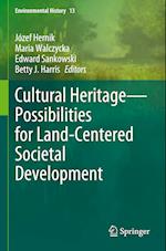 Cultural Heritage—Possibilities for Land-Centered Societal Development