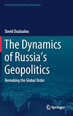 The Dynamics of Russia’s Geopolitics