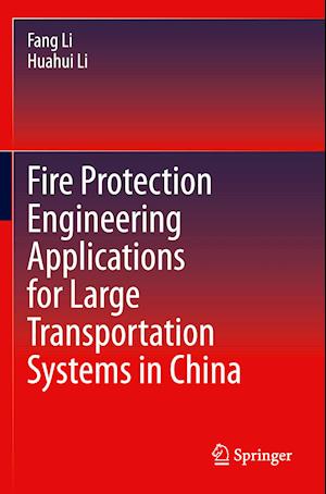 Fire Protection Engineering Applications for Large Transportation Systems in China