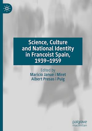 Science, Culture and National Identity in Francoist Spain, 1939–1959