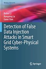 Detection of False Data Injection Attacks in Smart Grid Cyber-Physical Systems