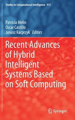 Recent Advances of Hybrid Intelligent Systems Based on Soft Computing