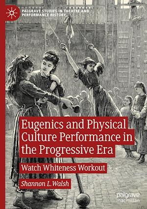 Eugenics and Physical Culture Performance in the Progressive Era