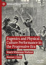 Eugenics and Physical Culture Performance in the Progressive Era