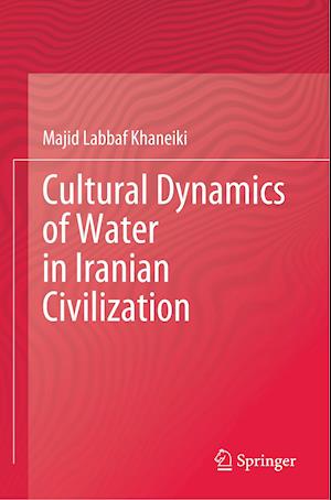 Cultural Dynamics of Water in Iranian Civilization