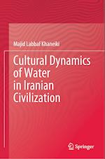 Cultural Dynamics of Water in Iranian Civilization