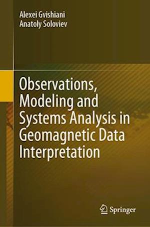 Observations, Modeling and Systems Analysis in Geomagnetic Data Interpretation