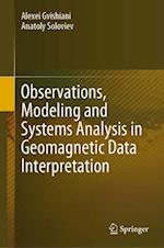 Observations, Modeling and Systems Analysis in Geomagnetic Data Interpretation