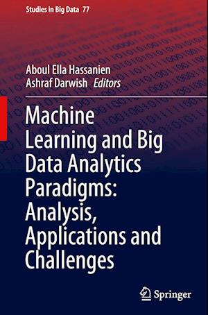 Machine Learning and Big Data Analytics Paradigms: Analysis, Applications and Challenges