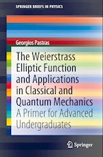 The Weierstrass Elliptic Function and Applications in Classical and Quantum Mechanics