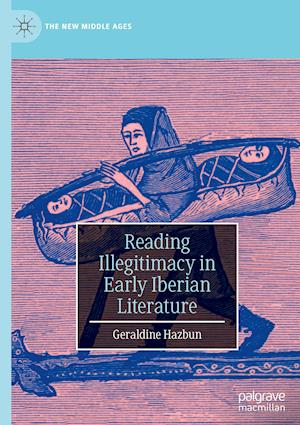 Reading Illegitimacy in Early Iberian Literature