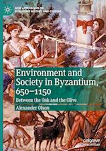 Environment and Society in Byzantium, 650-1150