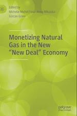 Monetizing Natural Gas in the New “New Deal” Economy