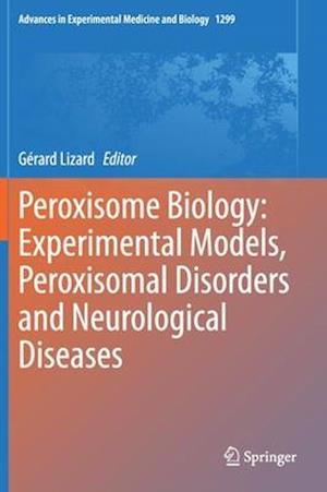 Peroxisome Biology: Experimental Models, Peroxisomal Disorders and Neurological Diseases