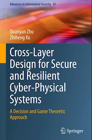 Cross-Layer Design for Secure and Resilient Cyber-Physical Systems