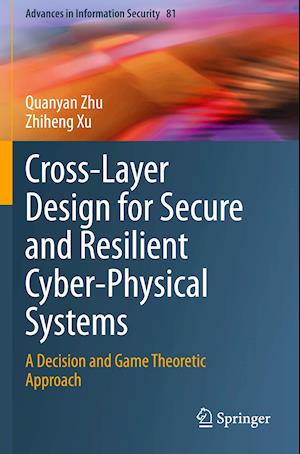 Cross-Layer Design for Secure and Resilient Cyber-Physical Systems