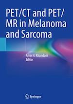 PET/CT and PET/MR in Melanoma and Sarcoma