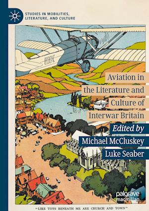 Aviation in the Literature and Culture of Interwar Britain