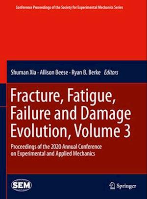 Fracture, Fatigue, Failure and Damage Evolution , Volume 3