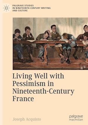 Living Well with Pessimism in Nineteenth-Century France