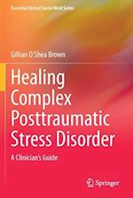 Healing Complex Posttraumatic Stress Disorder