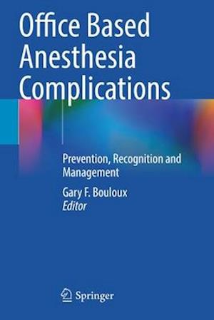 Office Based Anesthesia Complications : Prevention, Recognition and Management