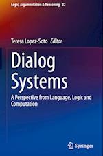 Dialog Systems : A Perspective from Language, Logic and Computation 