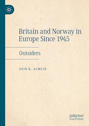 Britain and Norway in Europe Since 1945